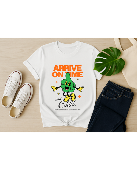 Arrive On Time Tee – Funny Clinic Front Desk Shirt