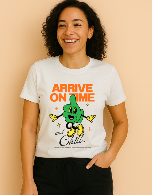 Arrive On Time Tee – Funny Clinic Front Desk Shirt