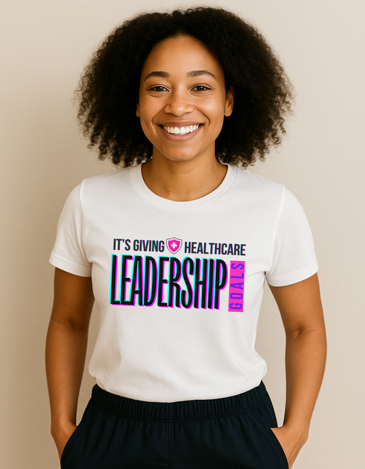 It’s Giving Healthcare Leadership Goals Tee | Outpatient Leader Shirt