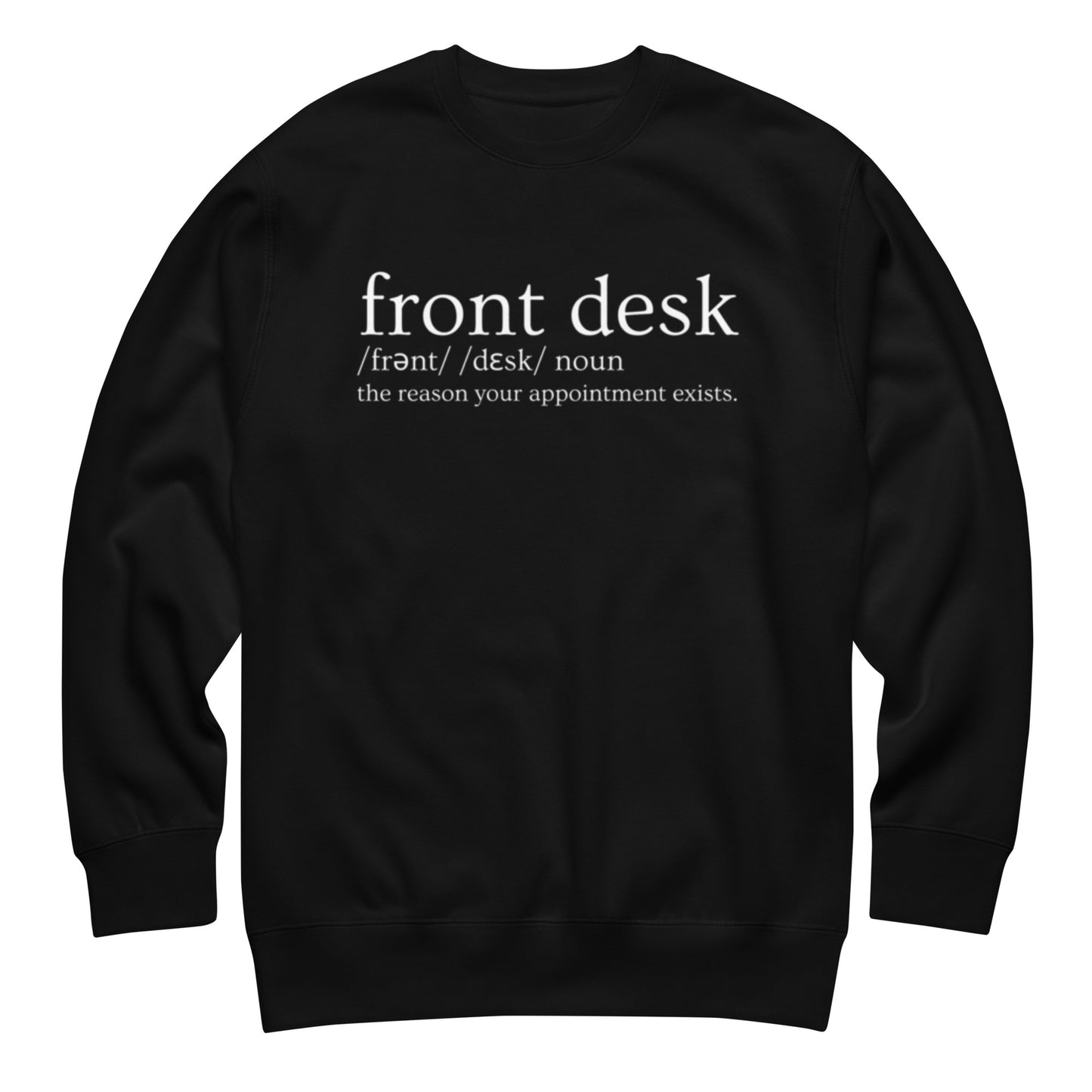 Black crewneck sweatshirt featuring "Front Desk" definition text, designed for medical receptionists and outpatient office staff.
