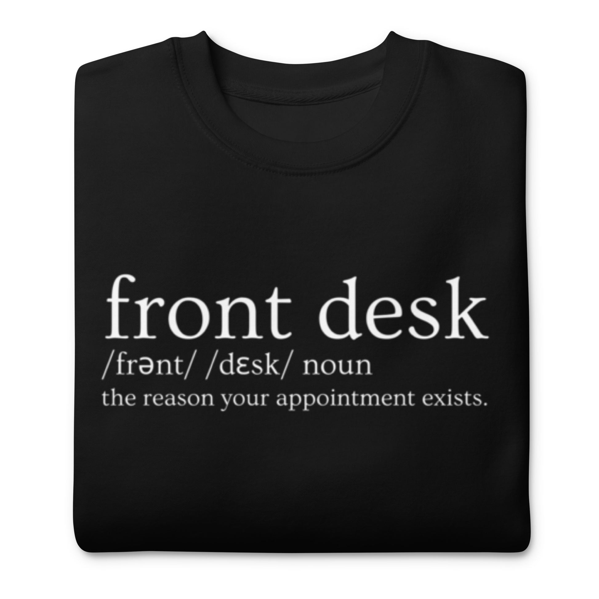 Black crewneck sweatshirt featuring "Front Desk" definition text, designed for medical receptionists and outpatient office staff.