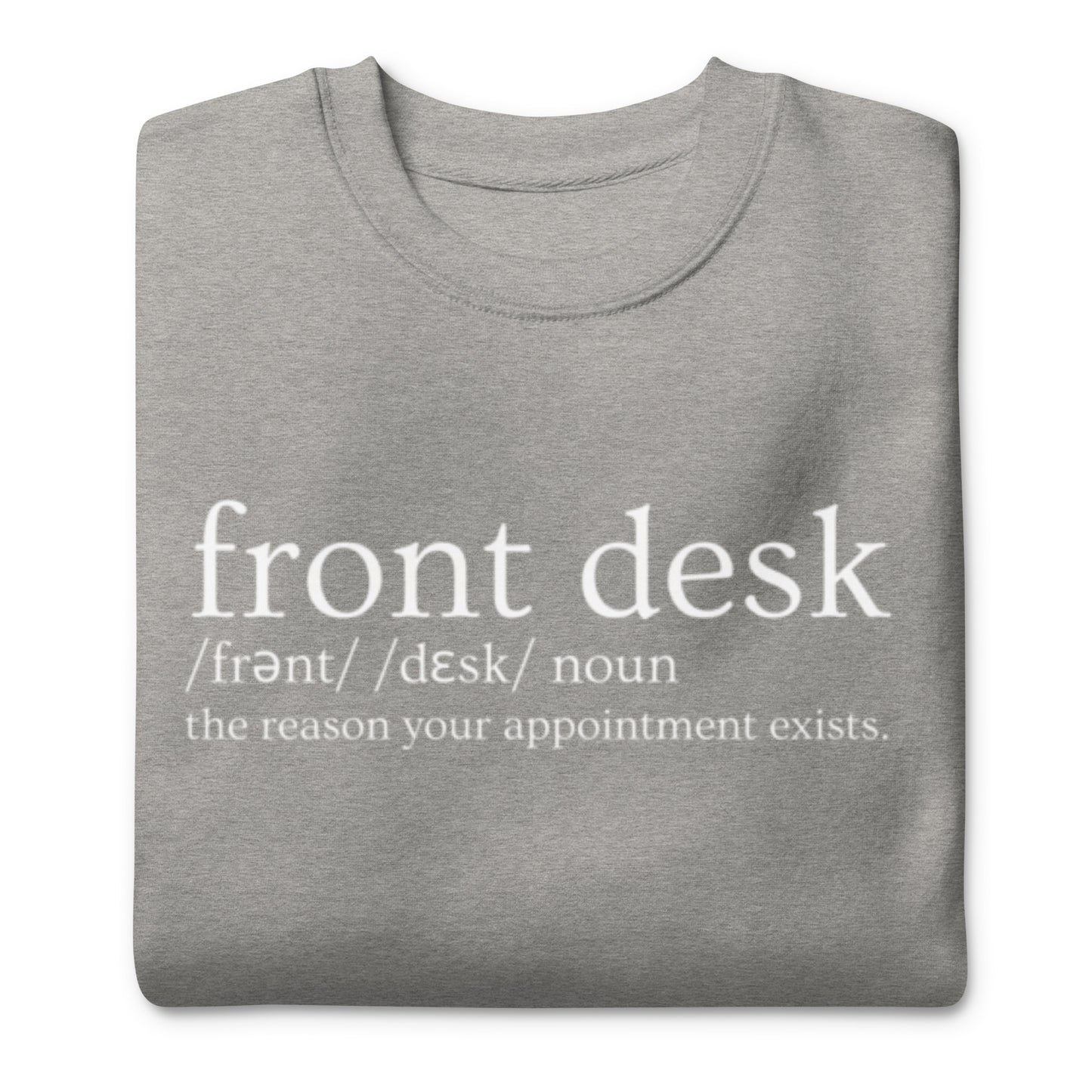 Grey crewneck sweatshirt featuring "Front Desk" definition text, designed for medical receptionists and outpatient office staff.