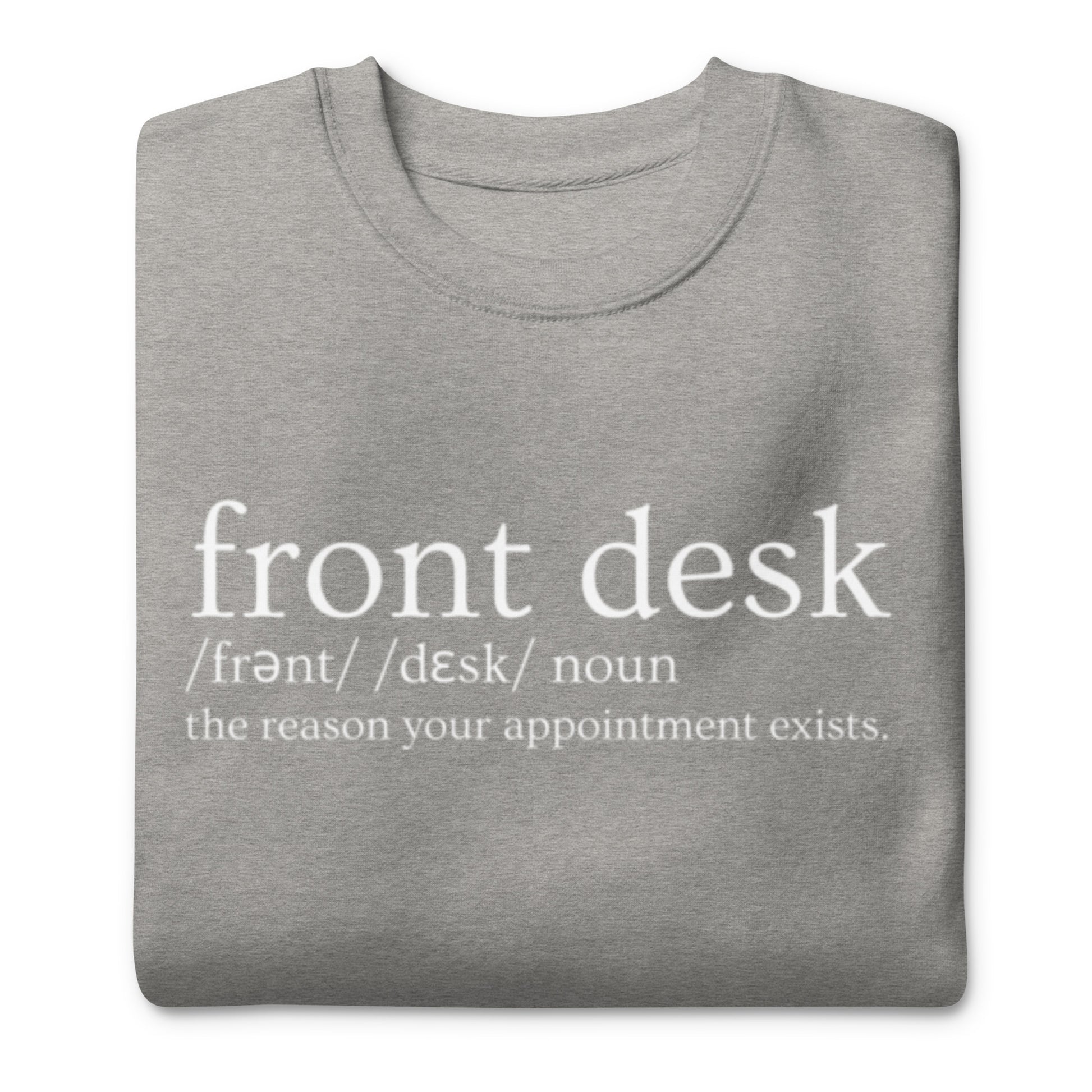 Grey crewneck sweatshirt featuring "Front Desk" definition text, designed for medical receptionists and outpatient office staff.