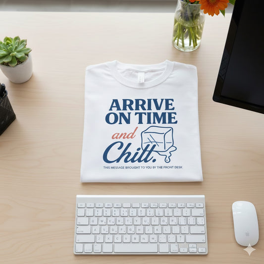 Arrive On Time and Chill