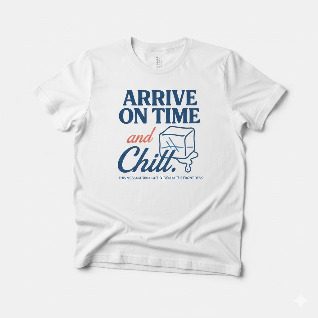 Arrive On Time and Chill